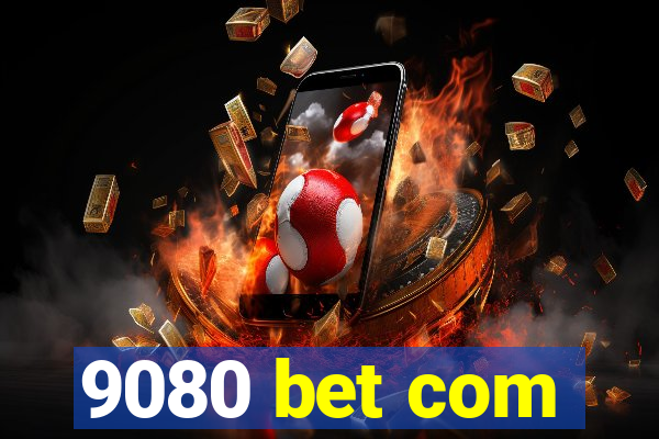 9080 bet com